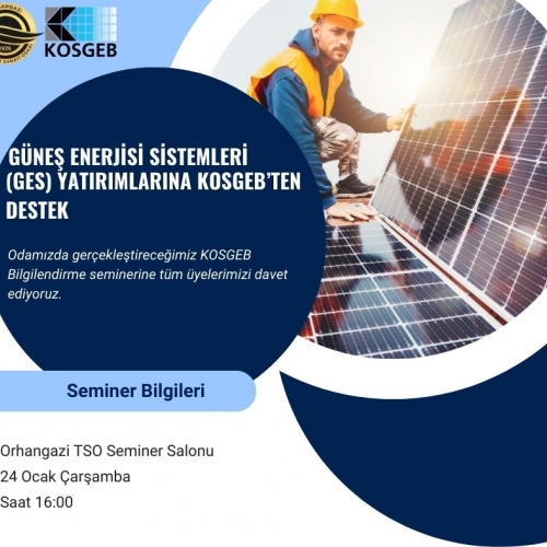 Odamızda Güneş Enerjisi Sistemleri (GES) Hakkında  Kosgeb Bilgilendirme Semineri Düzenlenecektir.